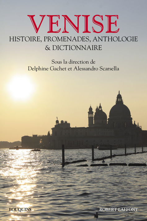 Venise. Histoire promenades anthologie et dictionaire